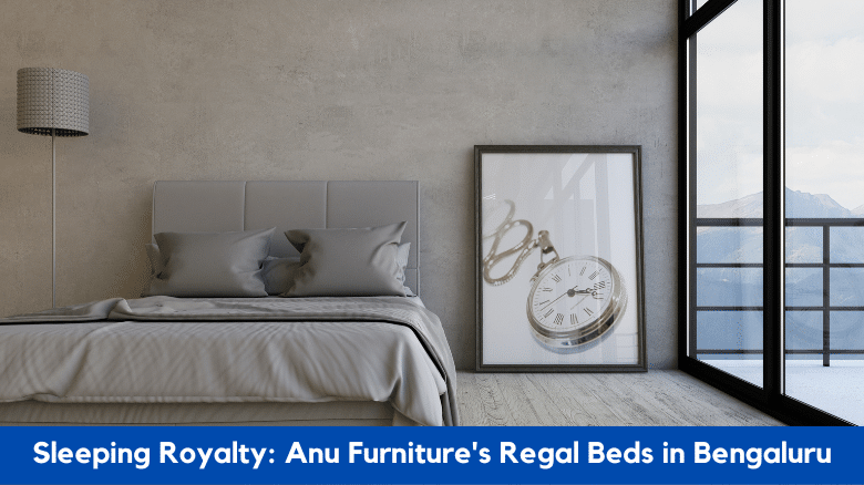 Sleeping Royalty: Anu Furniture’s Regal Beds in Bengaluru